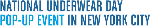 National Underwear Day Pop-Up Event in New York City